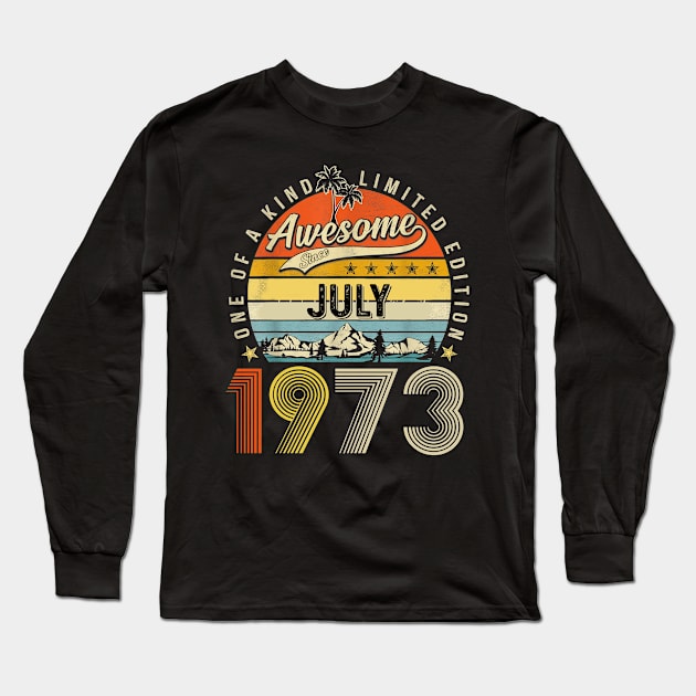 Awesome Since July 1973 Vintage 50th Birthday Long Sleeve T-Shirt by Marcelo Nimtz